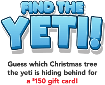 Find the Yeti! Guess which Christmas tree the yeti is hiding behind for a $150 gift card!