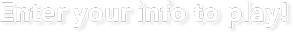 Enter your info to play!